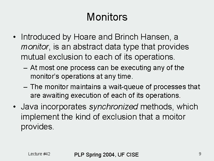 Monitors • Introduced by Hoare and Brinch Hansen, a monitor, is an abstract data