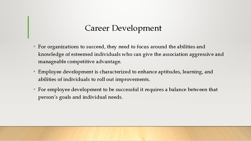 Career Development • For organizations to succeed, they need to focus around the abilities