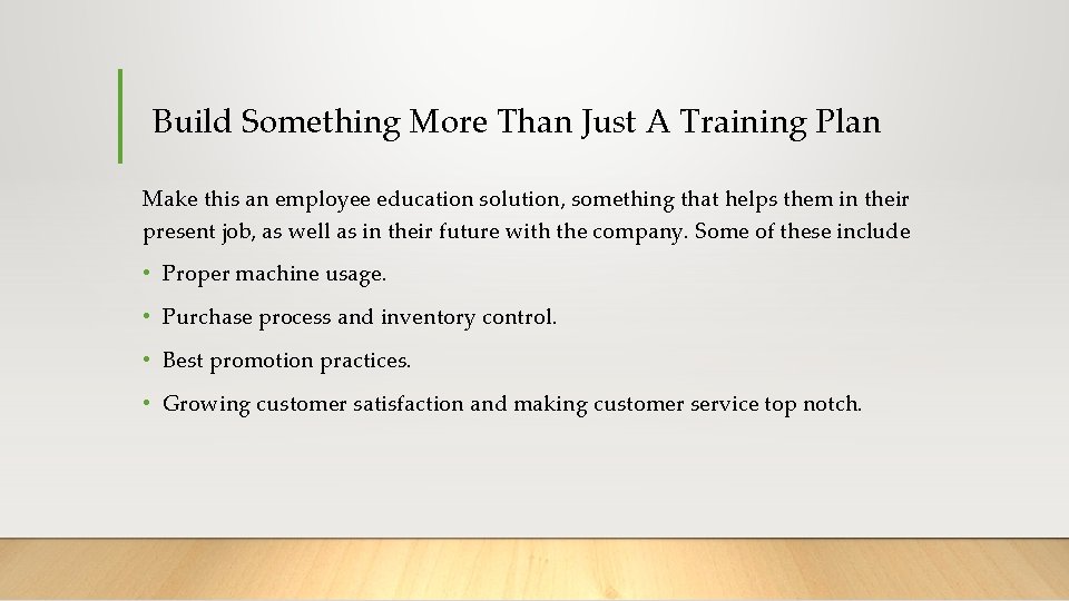 Build Something More Than Just A Training Plan Make this an employee education solution,