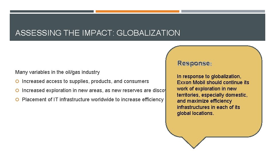 ASSESSING THE IMPACT: GLOBALIZATION Response: Many variables in the oil/gas industry In response to