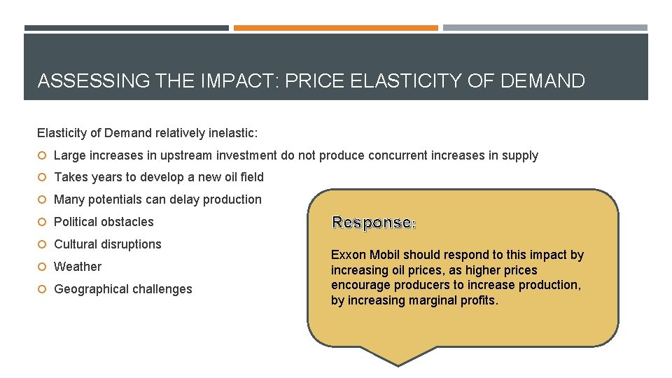 ASSESSING THE IMPACT: PRICE ELASTICITY OF DEMAND Elasticity of Demand relatively inelastic: Large increases