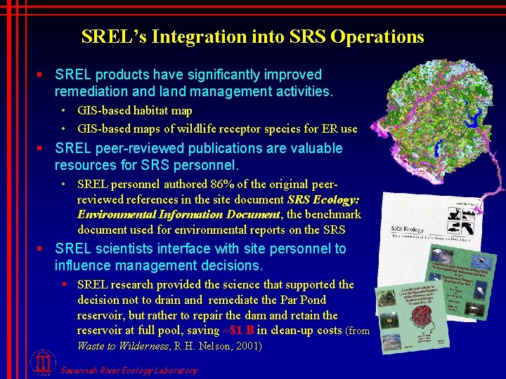 SREL’s Integration into SRS Operations § SREL products have significantly improved remediation and land