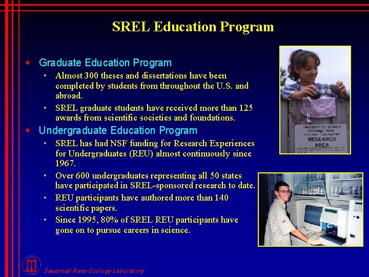 SREL Education Program § Graduate Education Program • Almost 300 theses and dissertations have