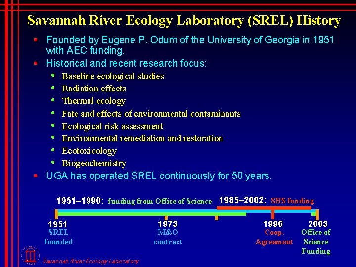 Savannah River Ecology Laboratory (SREL) History § Founded by Eugene P. Odum of the