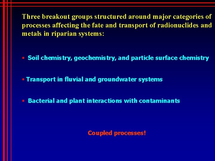 Three breakout groups structured around major categories of processes affecting the fate and transport