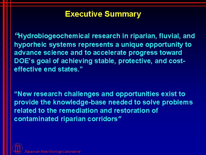Executive Summary “Hydrobiogeochemical research in riparian, fluvial, and hyporheic systems represents a unique opportunity