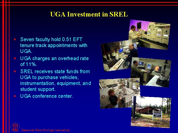 UGA Investment in SREL § Seven faculty hold 0. 51 EFT tenure track appointments