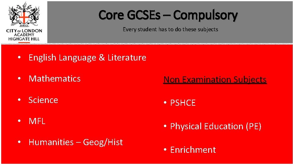 Core GCSEs – Compulsory Every student has to do these subjects • English Language