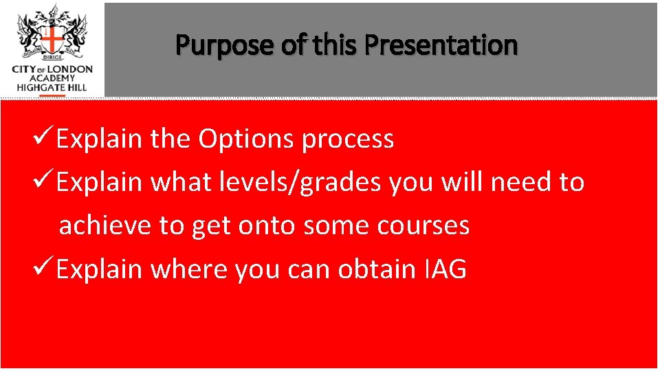 Purpose of this Presentation üExplain the Options process üExplain what levels/grades you will need