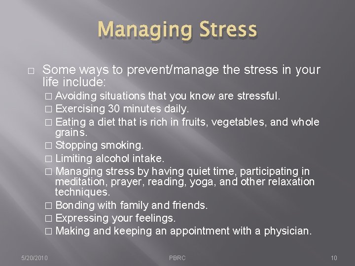 Managing Stress � Some ways to prevent/manage the stress in your life include: �