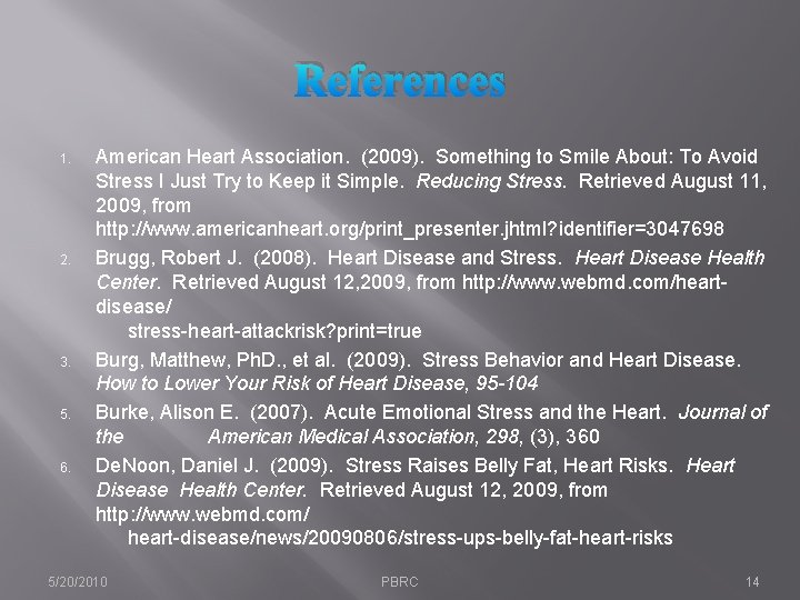 References 1. 2. 3. 5. 6. American Heart Association. (2009). Something to Smile About: