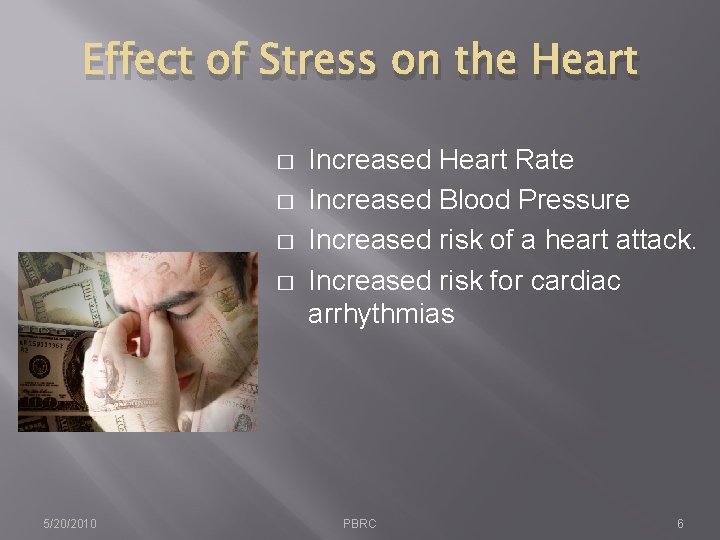 Effect of Stress on the Heart � � 5/20/2010 Increased Heart Rate Increased Blood