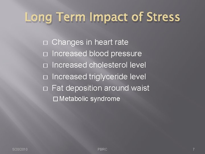 Long Term Impact of Stress � � � Changes in heart rate Increased blood