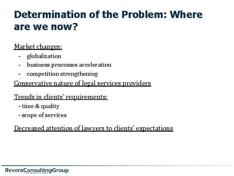 Determination of the Problem: Where are we now? Market changes: - globalization - business