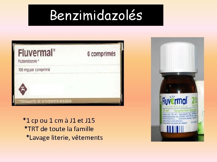 Benzimidazolés *1 cp ou 1 cm à J 1 et J 15 *TRT de