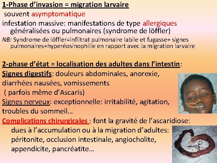 1 -Phase d’invasion = migration larvaire souvent asymptomatique infestation massive: manifestations de type allergiques