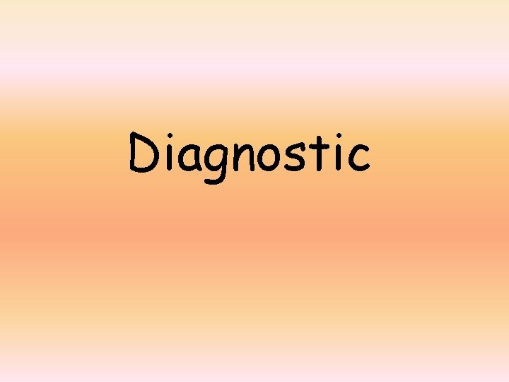 Diagnostic 
