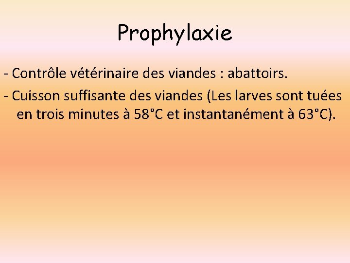 Prophylaxie - Contrôle vétérinaire des viandes : abattoirs. - Cuisson suffisante des viandes (Les
