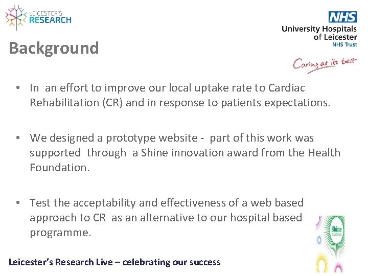 Background • In an effort to improve our local uptake rate to Cardiac Rehabilitation