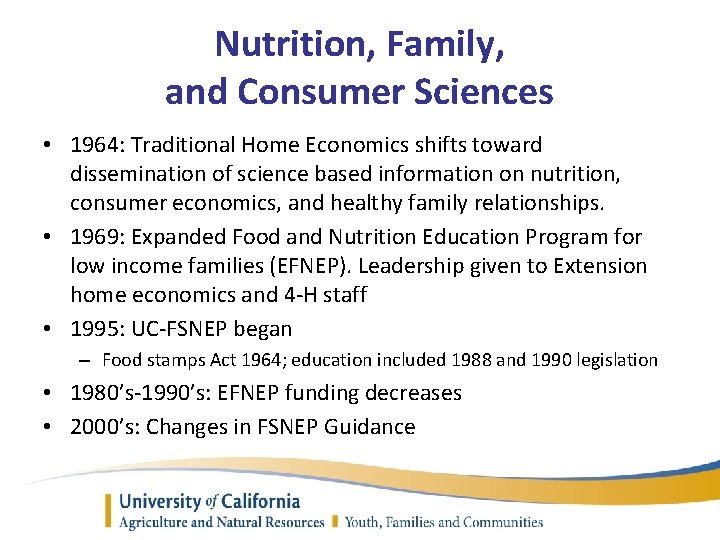 Nutrition, Family, and Consumer Sciences • 1964: Traditional Home Economics shifts toward dissemination of