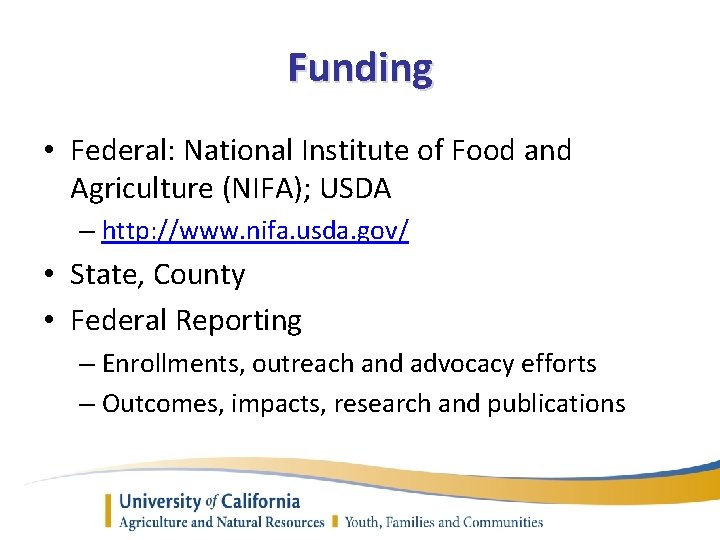 Funding • Federal: National Institute of Food and Agriculture (NIFA); USDA – http: //www.