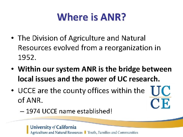 Where is ANR? • The Division of Agriculture and Natural Resources evolved from a