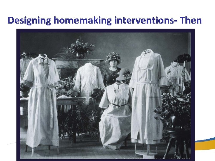 Designing homemaking interventions- Then 