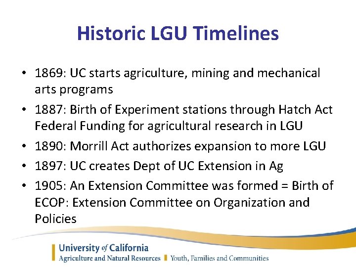 Historic LGU Timelines • 1869: UC starts agriculture, mining and mechanical arts programs •