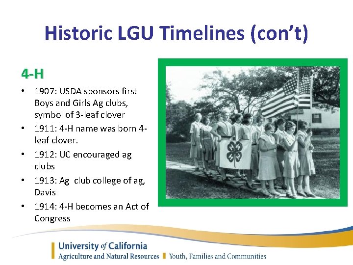 Historic LGU Timelines (con’t) 4 -H • 1907: USDA sponsors first Boys and Girls