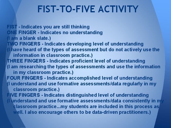 FIST-TO-FIVE ACTIVITY FIST - Indicates you are still thinking ONE FINGER - Indicates no