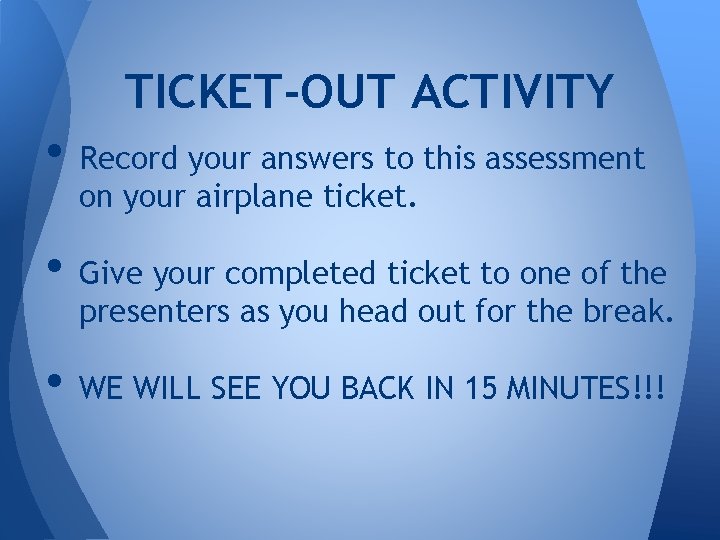 TICKET-OUT ACTIVITY • Record your answers to this assessment on your airplane ticket. •