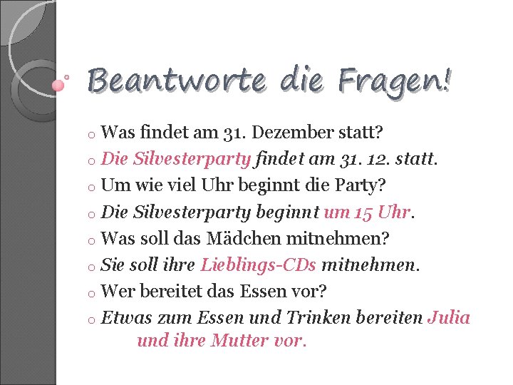 Beantworte die Fragen! o Was findet am 31. Dezember statt? o Die Silvesterparty findet