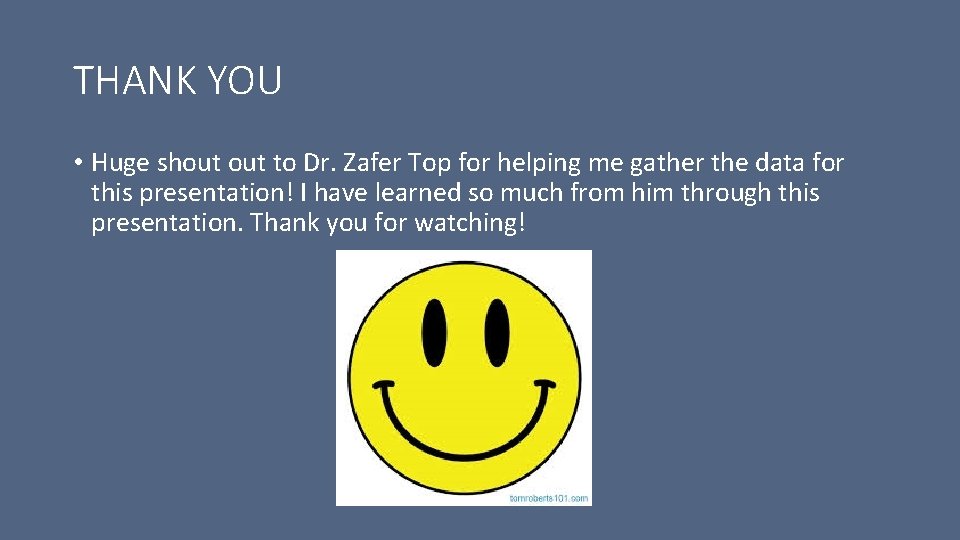 THANK YOU • Huge shout to Dr. Zafer Top for helping me gather the