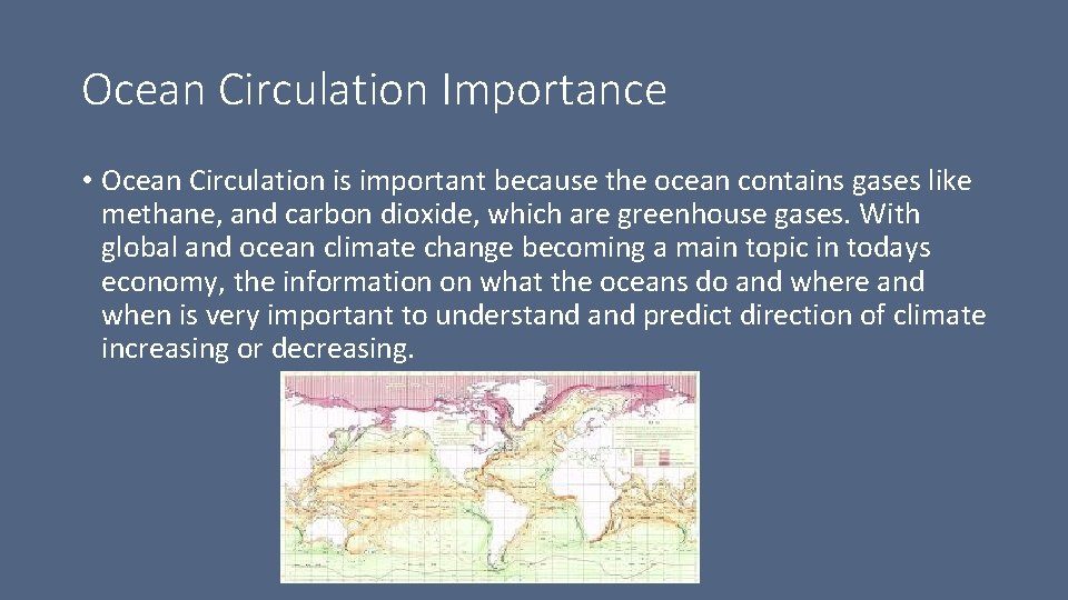 Ocean Circulation Importance • Ocean Circulation is important because the ocean contains gases like