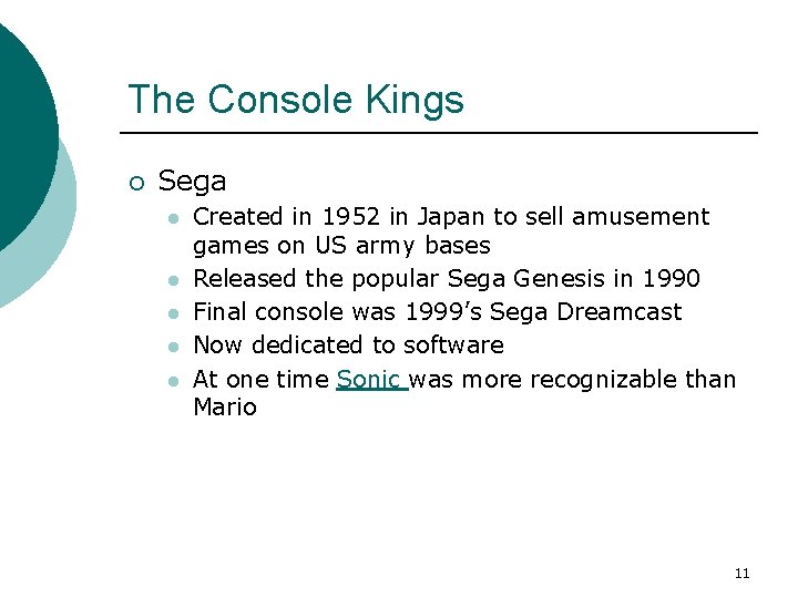 The Console Kings ¡ Sega l l l Created in 1952 in Japan to