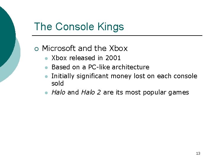 The Console Kings ¡ Microsoft and the Xbox l l Xbox released in 2001
