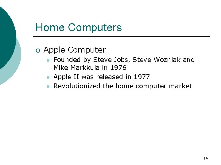Home Computers ¡ Apple Computer l l l Founded by Steve Jobs, Steve Wozniak