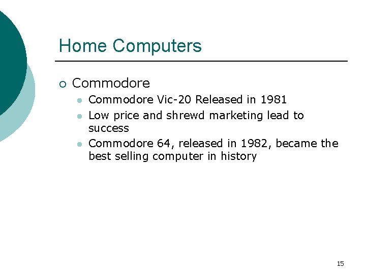Home Computers ¡ Commodore l l l Commodore Vic-20 Released in 1981 Low price
