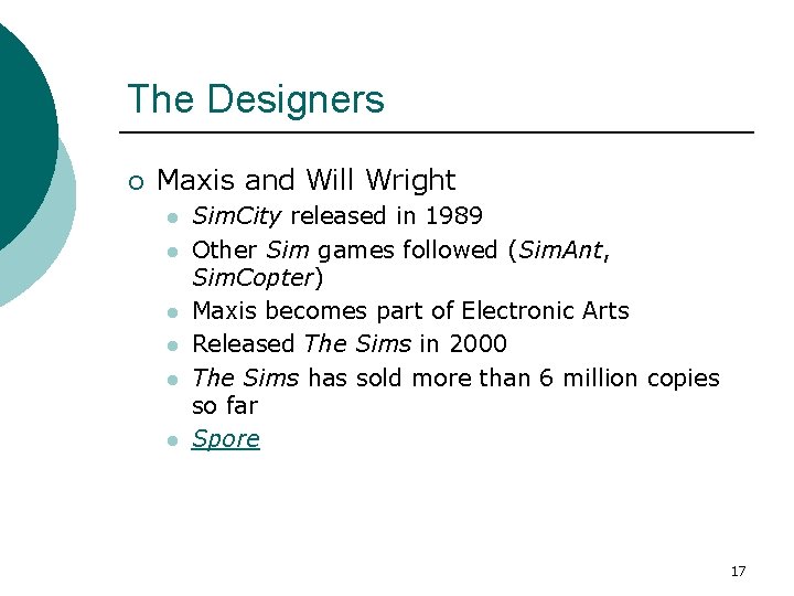 The Designers ¡ Maxis and Will Wright l l l Sim. City released in