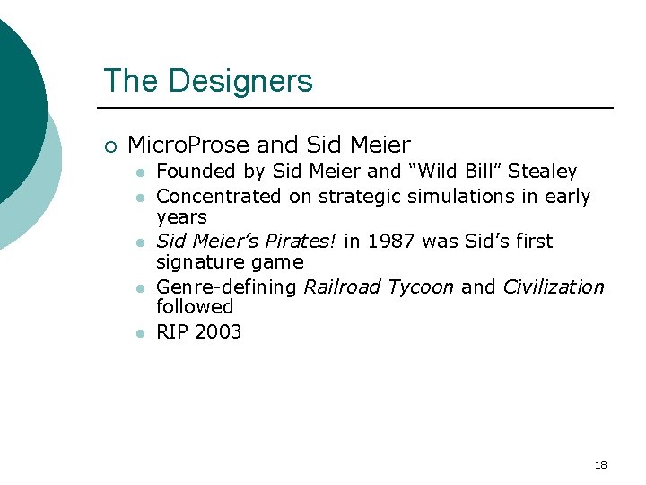 The Designers ¡ Micro. Prose and Sid Meier l l l Founded by Sid