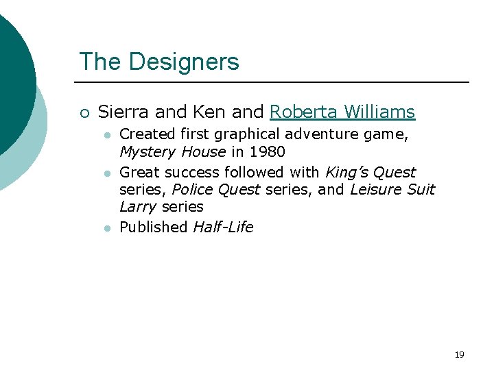 The Designers ¡ Sierra and Ken and Roberta Williams l l l Created first