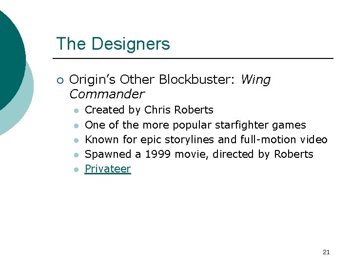 The Designers ¡ Origin’s Other Blockbuster: Wing Commander l l l Created by Chris