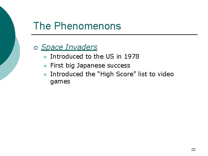 The Phenomenons ¡ Space Invaders l l l Introduced to the US in 1978
