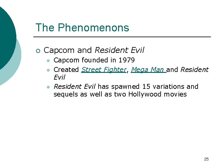 The Phenomenons ¡ Capcom and Resident Evil l Capcom founded in 1979 Created Street