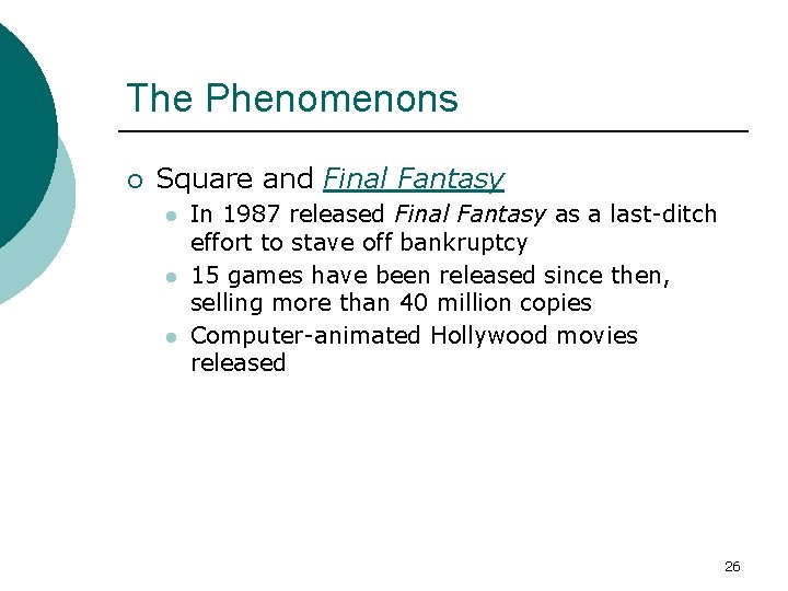 The Phenomenons ¡ Square and Final Fantasy l l l In 1987 released Final