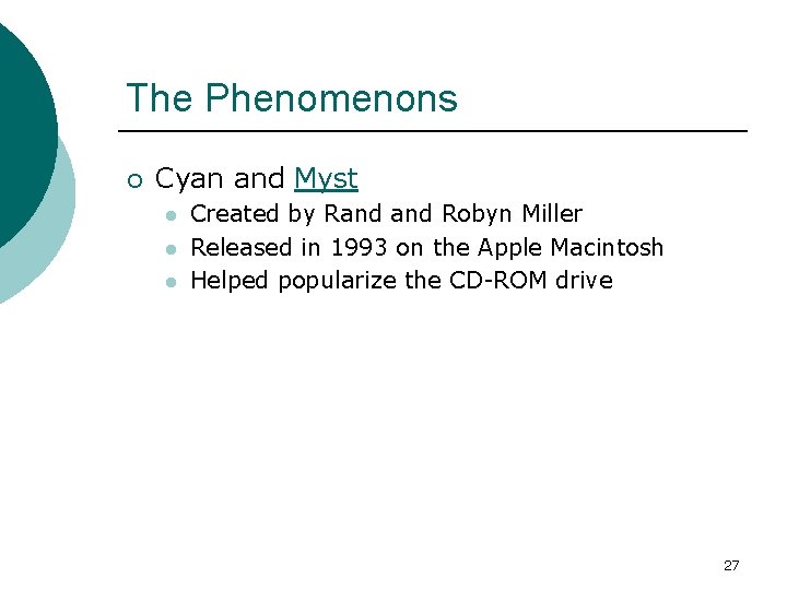 The Phenomenons ¡ Cyan and Myst l l l Created by Rand Robyn Miller