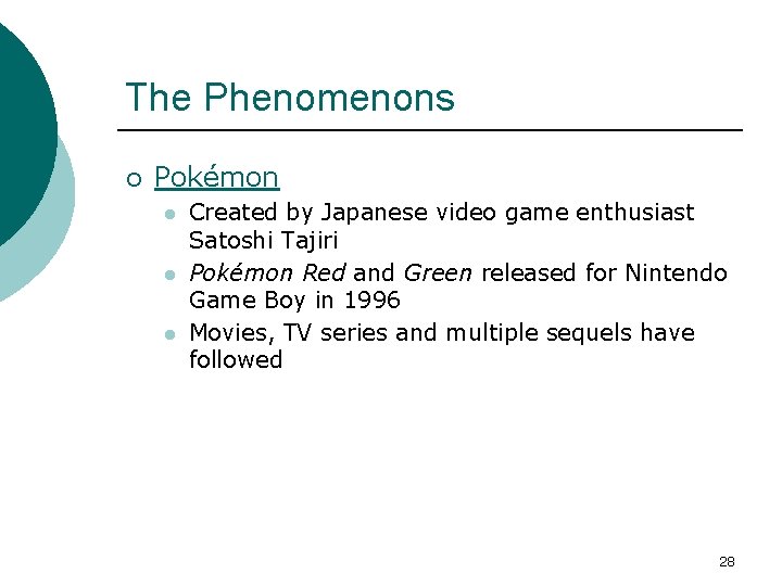 The Phenomenons ¡ Pokémon l l l Created by Japanese video game enthusiast Satoshi