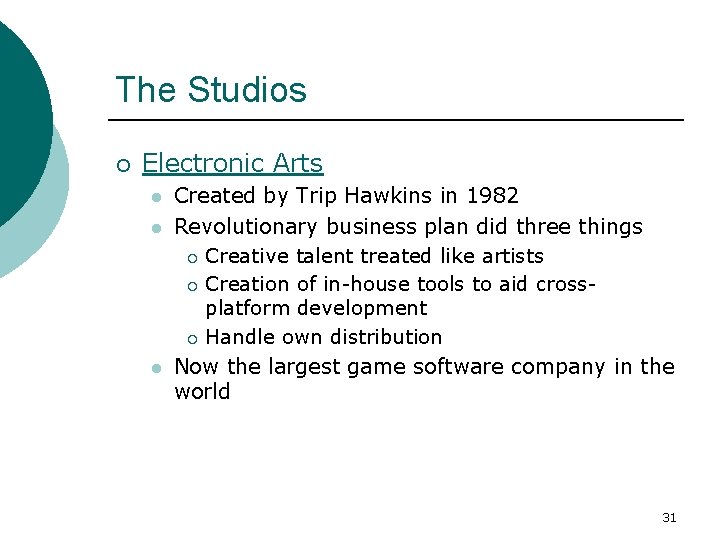 The Studios ¡ Electronic Arts l l l Created by Trip Hawkins in 1982