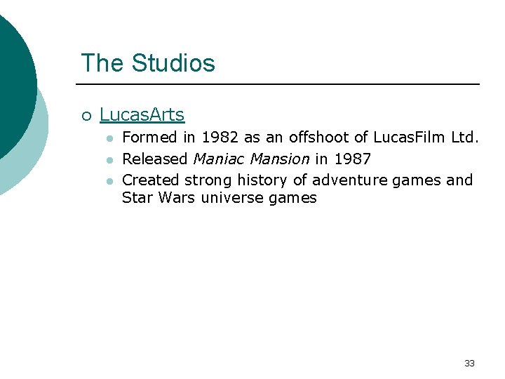 The Studios ¡ Lucas. Arts l l l Formed in 1982 as an offshoot