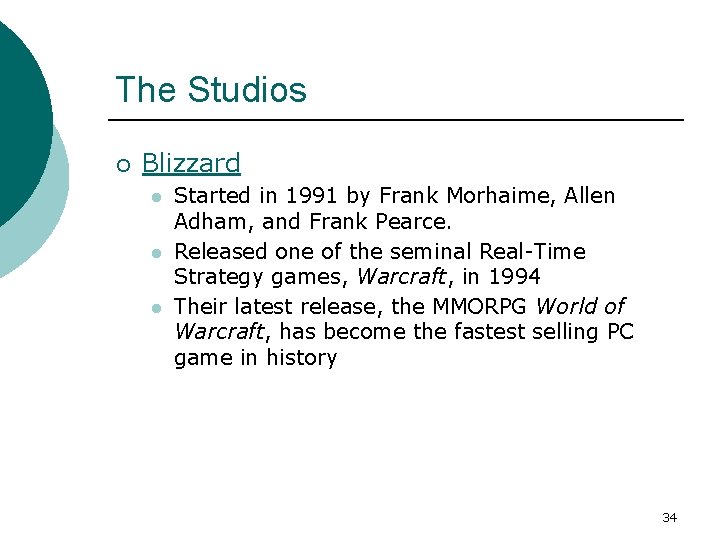The Studios ¡ Blizzard l l l Started in 1991 by Frank Morhaime, Allen